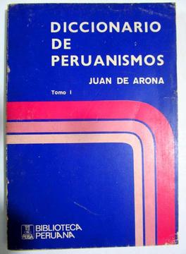 Diccionario de Peruanismos. Juan de Arona. Ediciones PEISA.  – Perú. Completo en 2 tomos. 1975