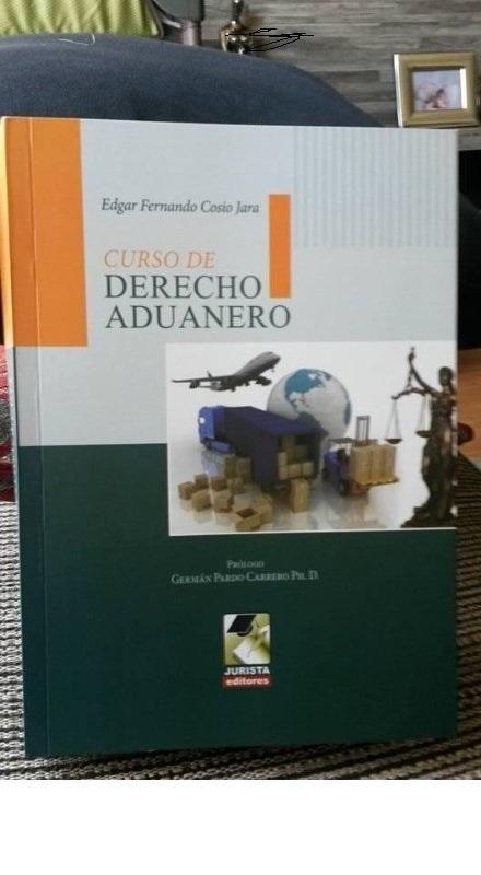 Libro Derecho Aduanero Edgar Fernando Cosio Jara