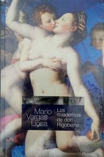 MARIO VARGAS LLOSA, Los Cuadernos De Don Rigoberto. Editorial Alfaguara