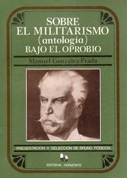 Sobre el militarismo. Bajo el oprobio (antología) Libro viejo Autor: Manuel González Prada