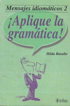¡APLIQUE LA GRAMÁTICA!