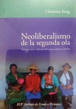 Neoliberalismo De La Segunda Ola, CHRISTINA EWIG, Instituto De Estudios Peruanos, IEP
