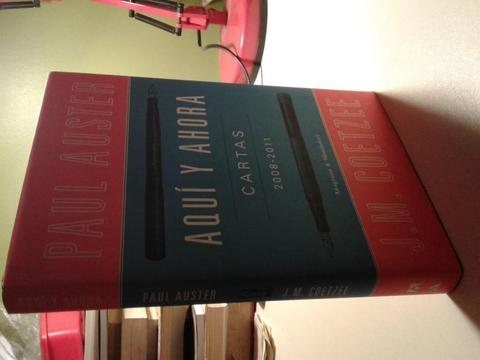 AQUÍ Y AHORA- PAUL AUSTER; J. M. COETZEE (CARTAS 2008- 2011)