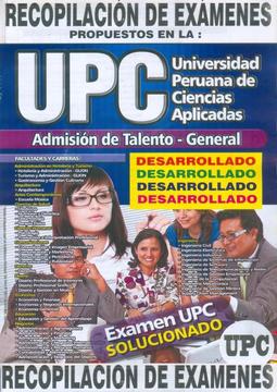 ULTIMOS EXAMENES DE ADMISION A LA UNIVERSIDAD PERUANA DE CIANCIAS APLICADAS UPC , SEPARATAS UPC