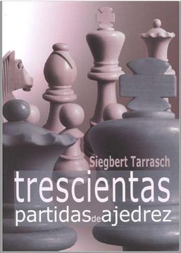 Trescientas partidas - Siegbert Tarrasch (Libro PDF VIRTUAL)