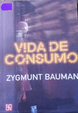 LA VIDA DE CONSUMO - Zygmunt Bauman
