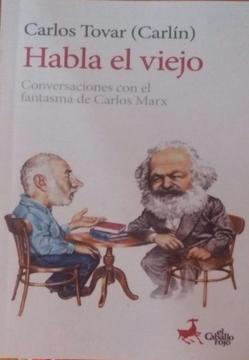 HABLA EL VIEJO conversaciones con el fantasma de Carlos Marx -Carlin - - Carlos Tovar