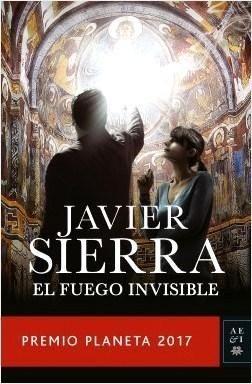El Fuego Invisible, JAVIER SIERRA, Premio Planeta 2017