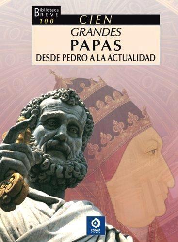 Cien Grandes Papas, Desde Pedro A La Actualidad, MAURO E. LOMBARDI, Edimat Libros