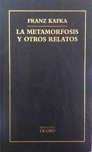 FRANZ KAFKA, La Metamorfosis y Otros Relatos, Biblioteca De Oro, Editorial PLANETA