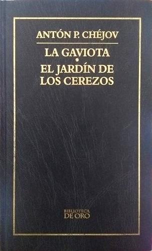 La Gaviota, El Jardín De Los Cerezos, ANTÓN CHÉJOV, Biblioteca De Oro, Editorial PLANETA