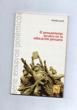 PENSAMINETO ARCAICO EN LA EDUCACION PERUANA. Nicolas Lynch. Educación sociales historia aprendizaje pedagogía